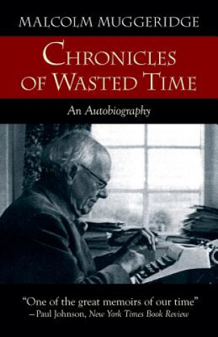 Книга Chronicles of Wasted Time Malcolm Muggeridge