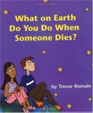 Carte What On Earth Do You Do When Someone Dies? Trevor Romain