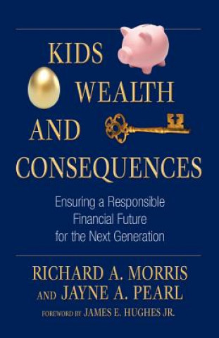 Kniha KIDS, WEALTH AND CONSEQUENCES Richard A Morris