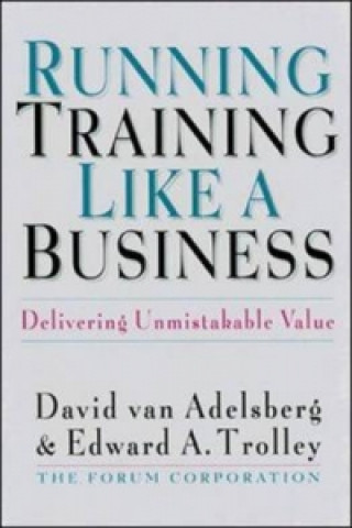Kniha Running Training Like a Business: Delivering Unmistakable Value David van Adelsberg