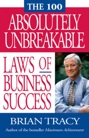 Kniha 100 Absolutely Unbreakable Laws of Business Success Brian Tracy