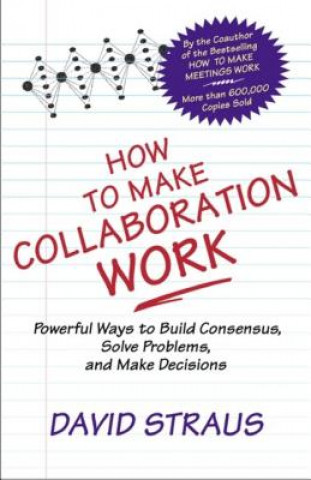 Könyv How to Make Collaboration Work Straus