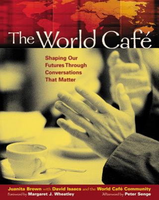 Könyv World Cafe: Shaping Our Futures Through Conversations That Matter Juanita Brown