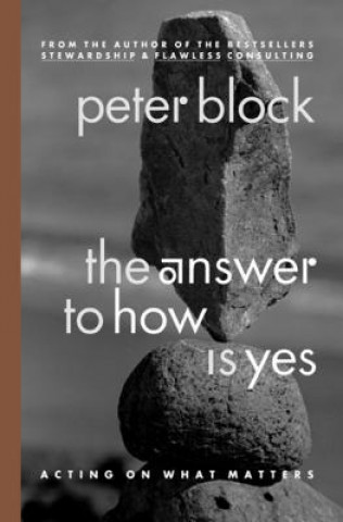 Book Answer to How is Yes: Stop Looking for Help in All the Wrong Places Peter Block