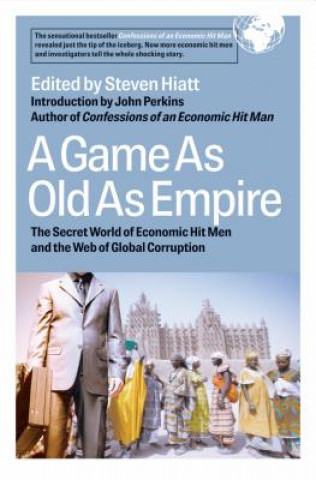 Livre Game As Old As Empire: The Secret World of Economic Hit Men and the Web of Global Corruption Steven Hiatt