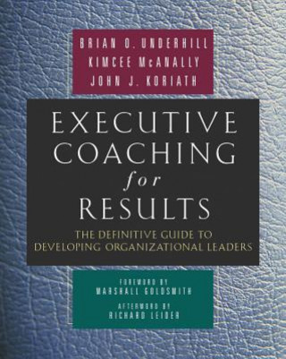 Book Executive Coaching for Results. The Definitive Guide to Developing Organizational Leaders Brian Underhill