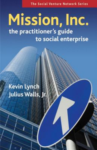 Carte Mission, Inc.: The Practitioner's Guide to Social Enterprise Kevin Lynch