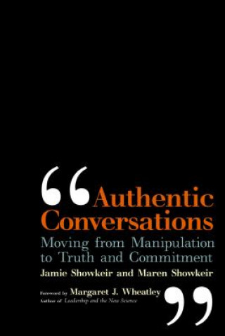 Kniha Authentic Conversations: Moving from Manipulation to Truth and Commitment Jamie Showkeir