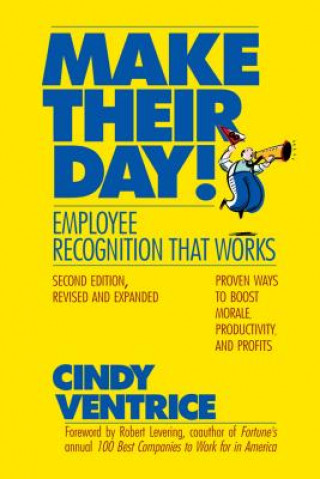 Book Make Their Day!: Employee Recognition That Works Cindy Ventrice