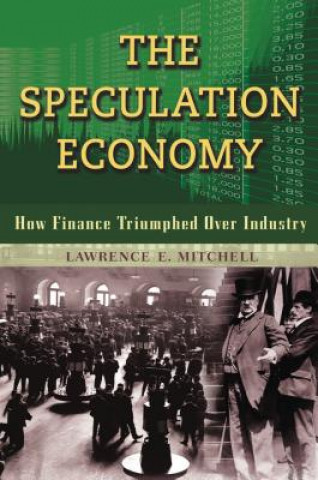 Książka Speculation Economy. How Finance Triumphed Over Industry Lawrence E Mitchell