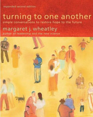 Livre Turning to One Another: Simple Conversations to Restore Hope to the Future Wheatley