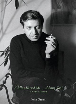 Kniha Callas Kissed Me...Lenny Too! John Gruen