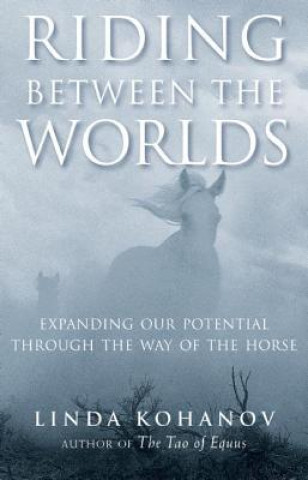 Könyv Riding Between the Worlds Linda Kohanov