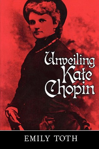 Carte Unveiling Kate Chopin Emily Toth