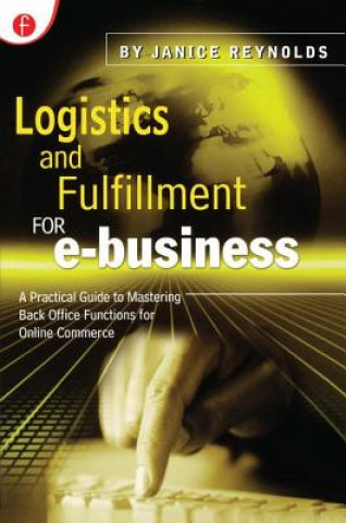Könyv Logistics and Fulfillment for e-business Janice Reynolds