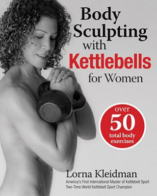 Carte Body Sculpting with Kettlebells for Women Lorna Kleidman