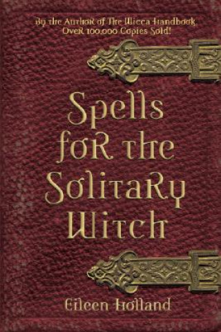 Könyv Spells for the Solitary Witch Eileen Holland