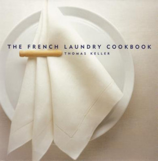 Könyv French Laundry Cookbook Thomas Keller