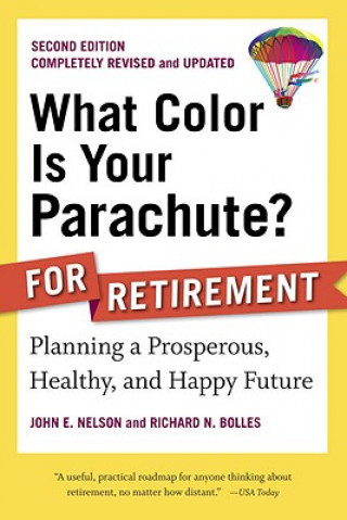 Carte What Color Is Your Parachute? for Retirement, Second Edition John E Nelson