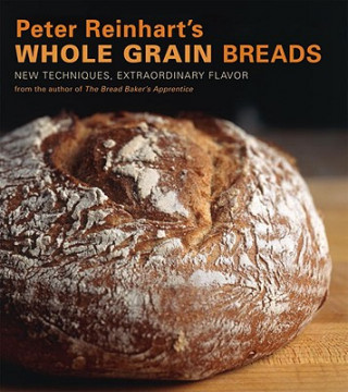 Kniha Peter Reinhart's Wholegrain Breads Peter Reinhart
