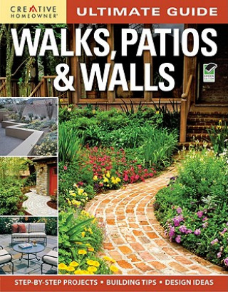 Carte Ultimate Guide: Walks, Patios & Walls Editors Of Creative Homeowner