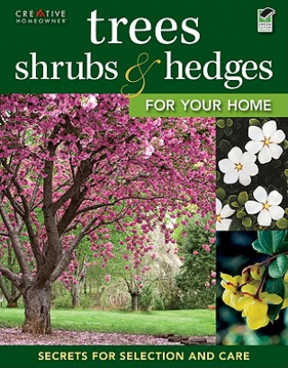 Carte Trees, Shrubs & Hedges for Your Home Editors of Creative Homeowner