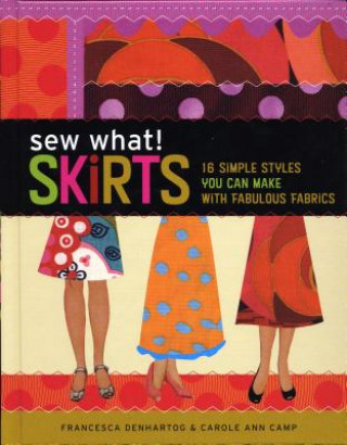 Kniha Sew What! Skirts Francesca DenHartog