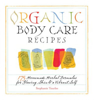 Könyv Organic Body Care Recipes Stephanie Tourles