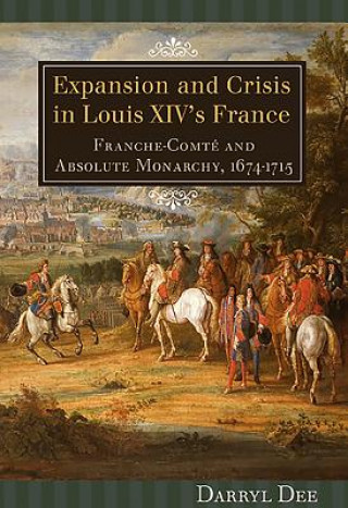 Carte Expansion and Crisis in Louis XIV's France Darryl Dee