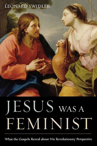 Carte Jesus Was a Feminist Leonard Swidler