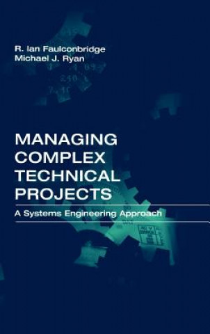 Könyv Managing Complex Technical Projects Ian