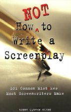 Könyv How NOT to Write a Screenplay Denny Martin Flinn