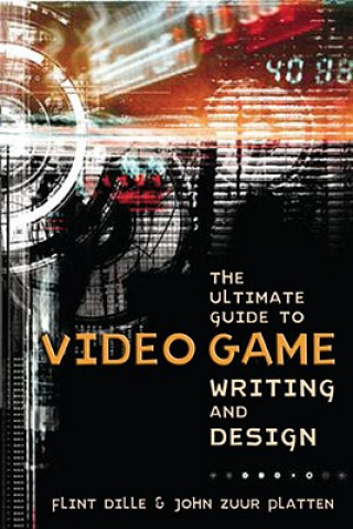 Book Ultimate Guide to Video Game Writing and Design Flint Dille