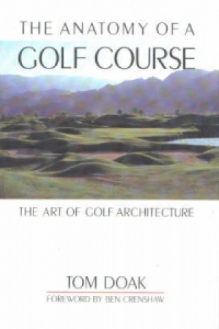Könyv Anatomy of a Golf Course Tom Doak