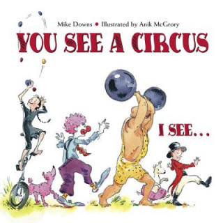 Libro You See a Circus, I See... Mike Downs