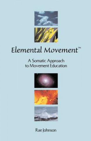 Knjiga Elemental Movement Rae Johnson