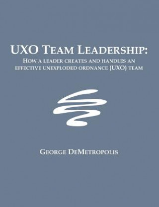 Livre UXO Team Leadership George J. DeMetropolis