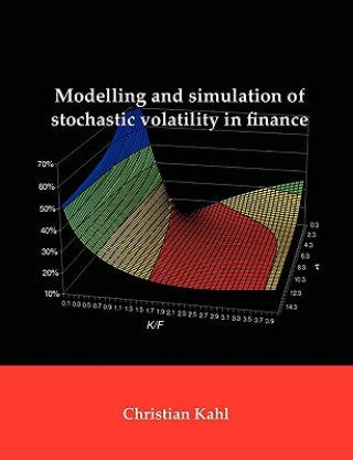 Książka Modelling and Simulation of Stochastic Volatility in Finance Christian Kahl