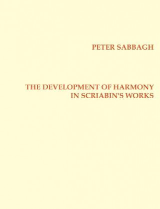 Carte Development of Harmony in Scriabins Works Peter Sabbagh