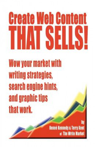 Książka Create Web Content that Sells! Wow your market with writing strategies, search engine hints, and graphic tips that work Renee E. Kennedy