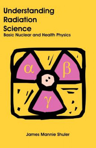 Knjiga Understanding Radiation Science James Mannie Shuler