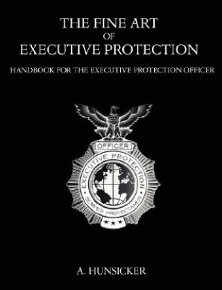 Kniha Fine Art of Executive Protection A. Hunsicker