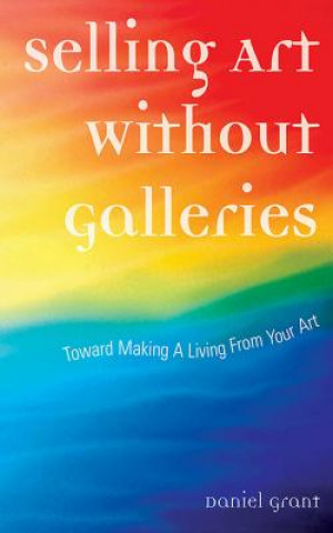 Carte Selling Art without Galleries Daniel Grant