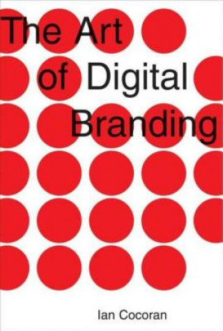 Kniha Art of Digital Branding Ian Cocoran