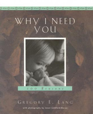 Book Why I Need You Gregory E Lang