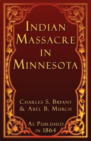 Kniha Indian Massacre in Minnesota Charles S. Bryant