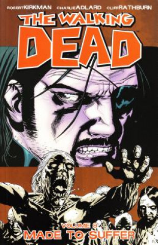 Book Walking Dead Volume 8: Made To Suffer Robert Kirkman