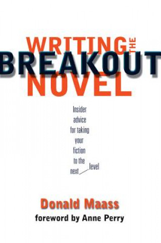 Kniha Writing the Breakout Novel Donald Maass