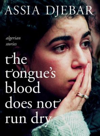 Kniha Tongue's Blood Does Not Run Dry Assia Djebar