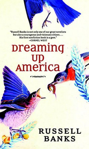 Carte Dreaming Up America Russell Banks